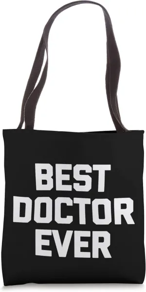Best Doctor Ever T-Shirt funny saying medical school doctor Tote Bag