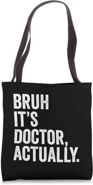 Bruh It's Doctor Actually Medical Doctorate Cool Tees Funny Tote Bag