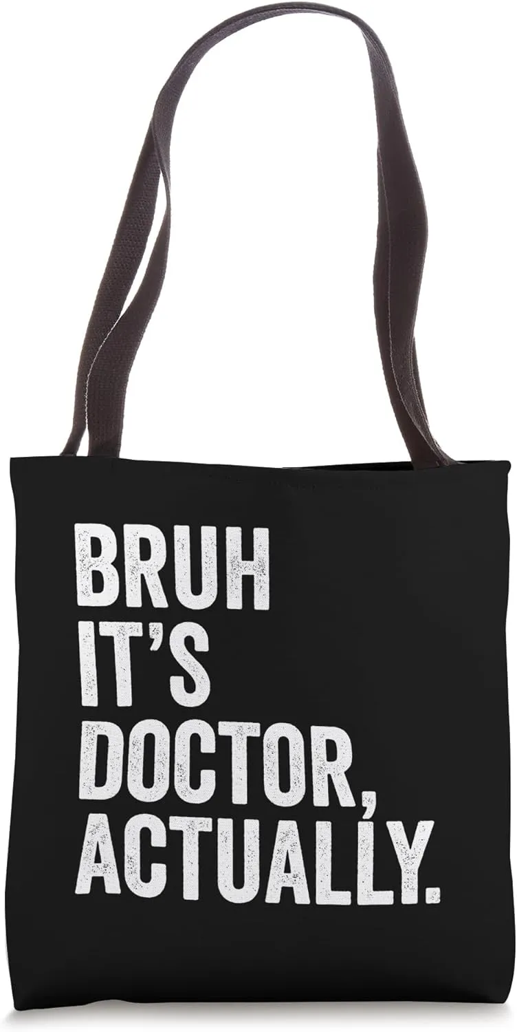 Bruh It's Doctor Actually Medical Doctorate Cool Tees Funny Tote Bag
