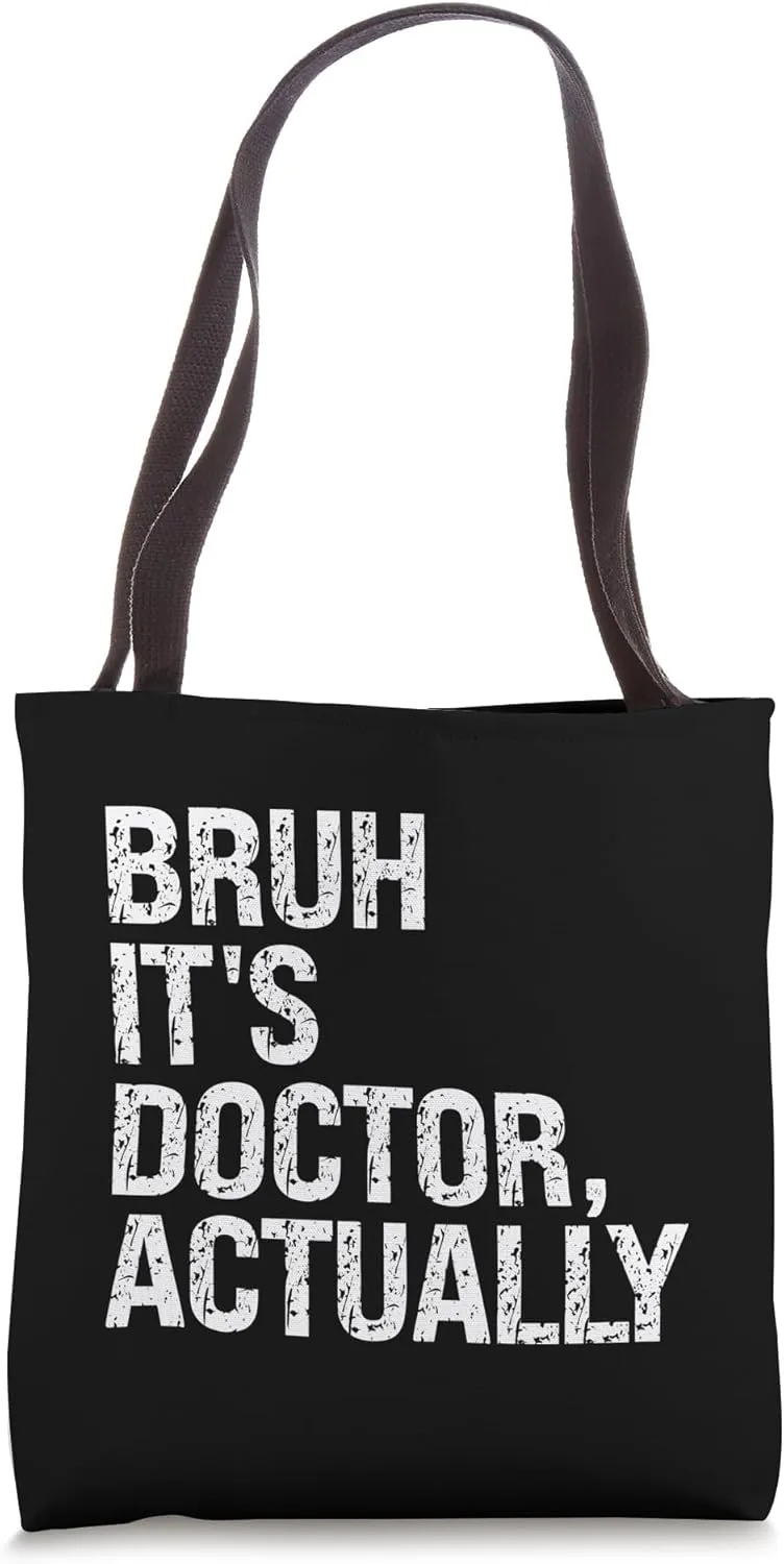 Bruh It's Doctor Actually Medical Doctorate Meme Tees Funny Tote Bag