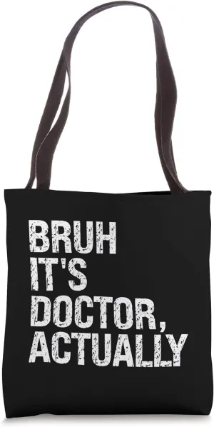 Bruh It's Doctor Actually Medical Doctorate Meme Tees Funny Tote Bag