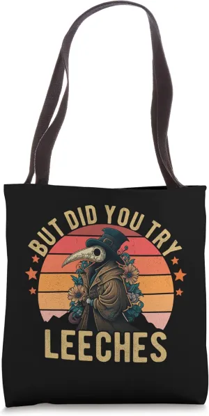 But did you try Leeches Plague Doctor Mask Cloak Funny Tote Bag