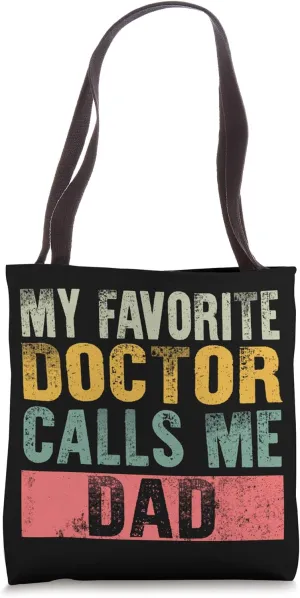 Fathers Day My Favorite Doctor Calls Me Dad Daddy Grandpa Tote Bag