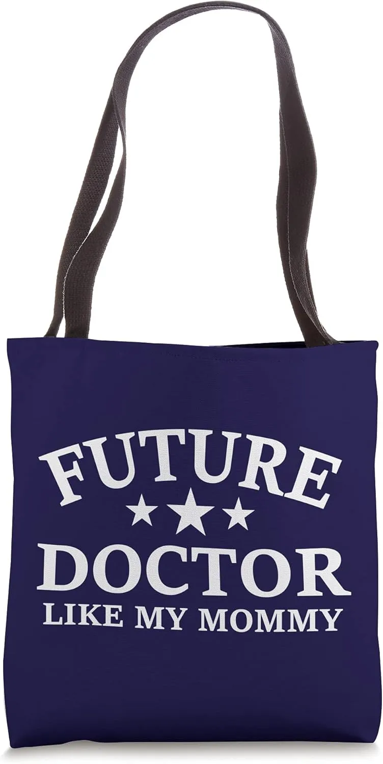 Future Doctor Like My Mommy Med School Doctors For Men Women Tote Bag
