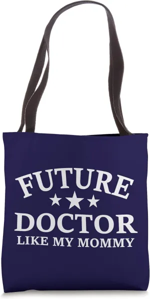 Future Doctor Like My Mommy Med School Doctors For Men Women Tote Bag