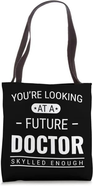 Graduation Gifts You're Looking At A Future Doctor Men Women Tote Bag